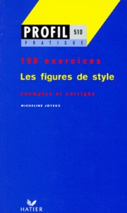 Micheline Joyeux - Les Figures De Style. Profil 100 Exercices, Avec Corriges.