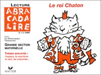 Edgar Fabre et Danièle Fabre - Lecture Grande Section Maternelle Le roi Chaton. - Guide pédagogique, valisette.