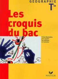 Daniel Oster et Alain Thillay - Géographie Tle Les croquis du bac.