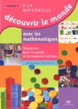 Dominique Valentin - Découvrir le monde avec les mathématiques - Situations pour la petite et la moyenne sections.