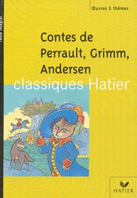 Charles Perrault et Jakob et Wilhelm Grimm - Contes de Perrault, Grimm, Andersen.