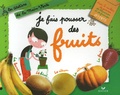 Odile Clerc-Causse et Françoise Curtet - Je fais pousser des fruits.