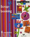  Hatier - Scrap-booking - 6 modèles faciles à réaliser et plein d'astuces pour aller plus loin....