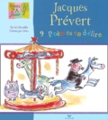 Véronique Deiss et Sylvie Girardet - Jacques Prevert. 9 Poemes En Delire.
