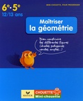 Gisèle Chapiron et Michel Mante - Maîtriser la géométrie 6e-5e - Bien construire les différentes figures (droites, polygones, cercles, angles...).