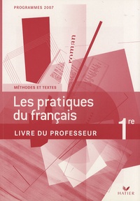 Claude Eterstein et Sylvie Dauvin - Les pratiques du français 1e - Livre du professeur.