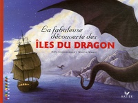 Kate Scarborough et Martin Maniez - La fabuleuse découverte des îles du Dragon.