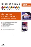 Michèle Schöttke et François Tournaire - Facettes CM2 - Guide de l'enseignant, Lire des oeuvres intégrales.