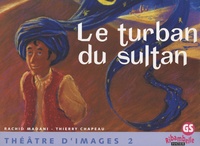 Thierry Chapeau et Rachid Madani - Le turban du sultan - Théâtre d'images 2 GS.