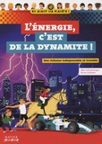 Bruno Goldman et Marc Germanangue - L'énergie, c'est de la dynamite ! - Une richesse indispensable et invisible.