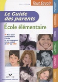 Safia Carton et Maria Poblete - Le Guide des parents : Ecole élémentaire.