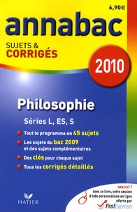 Stéphanie Degorre et Didier Guimbail - Philosophie L, ES, S - Sujets et corrigés 2010.