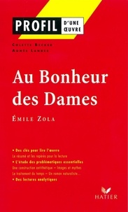 Colette Becker et Agnès Landes - Profil - Zola (Emile) : Au Bonheur des Dames - analyse littéraire de l'oeuvre.