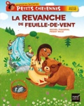 Michel Piquemal et Peggy Nille - Petits Cheyennes  : La revanche de Feuille-de-vent.