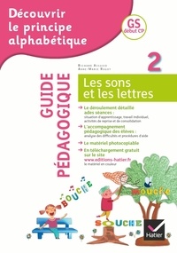 Anne-Marie Ragot et Richard Assuied - Découvrir le principe alphabétique GS début CP - Guide pédagogique Tome 2, Les sons et les lettres.