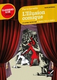 Pierre Corneille et Laurence Rauline - L'Illusion comique - suivi d'un parcours sur le théâtre dans le théâtre.