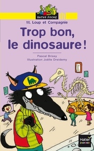 Pascal Brissy - Trop bon, le dinosaure !.