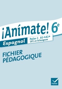 Stéphanie Gaillardin et Valérie Laluque - Espagnol 6e Palier 1 A1-A1+ LV1 et bilangues Animate! - Fichier pédagogique.