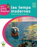 Sophie Le Callennec et Emilie François - Les temps modernes CE2 CM1 CM2 - Histoire & Histoire des arts.