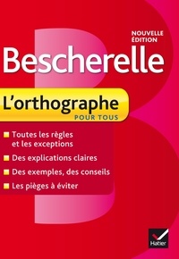 Claude Kannas - Bescherelle L'orthographe pour tous - Ouvrage de référence sur l'orthographe française.