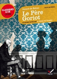 Honoré de Balzac et Gabrielle Saïd - Le Père Goriot - suvi d'un parcours sur le thème de l'argent.