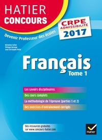 Micheline Cellier et Philippe Dorange - Hatier Concours CRPE 2017 - Français Tome 1 - Epreuve écrite d'admissibilité.