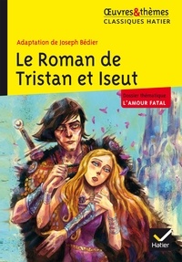 Joseph Bédier - Le Roman de Tristan et Iseut.