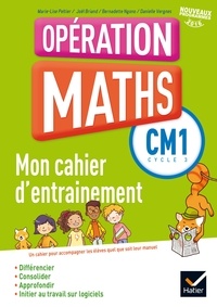 Marie-Lise Peltier et Joël Briand - Mathématiques CM1 Cycle 3 Opération maths - Mon cahier d'entrainement.