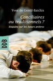 Yves de Gentil-Baichis - Conciliaires ou traditionnels ? - Enquête sur les futurs prêtres.
