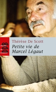 Thérèse de Scott - Petite vie de Marcel Légaut.