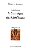 Christos Yannaras - Variations Sur Le Cantique Des Cantiques. Essai Sur L'Eros.