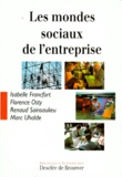 Florence Osty et Isabelle Francfort - Les mondes sociaux de l'entreprise.