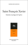 Xavier-Léon Dufour - Saint-Francois Xavier. Itineraire Mystique De L'Apotre.
