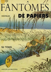 Tong Su - Fantômes de papiers.
