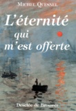 Michel Quesnel - L'Eternite Qui M'Est Offerte. Douze Meditations.