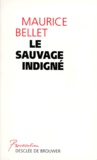Maurice Bellet - Le sauvage indigné - La structure temporelle de l'action collective.