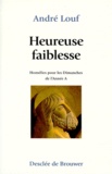 André Louf - Heureuse Faiblesse. Homelies Pour Les Dimanches De L'Annee A.