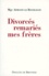 Armand Le Bourgeois - Divorces Remaries, Mes Freres. 25 Ans A Leur Service.