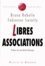 Fabienne Swiatly et Bruno Rebelle - Libres associations - Ambitions et limites du modèle associatif.