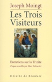Joseph Moingt - Les Trois Visiteurs. Entretiens Sur La Trinite.