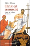 Olivier Clément - Christ Est Ressuscite. Propos Sur Les Fetes Chretiennes.