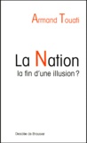 Armand Touati - La nation : la fin d'une illusion ?.