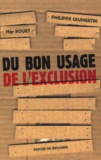 Philippe Caumartin et Albert Rouet - Du Bon Usage De L'Exclusion.