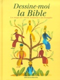 Claude Helft - Dessine-Moi La Bible. Les Images De L'Ancien Testament Et Des Evangiles.