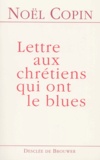 Noël Copin - Lettre Aux Chretiens Qui Ont Le Blues.