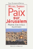 Yves Teyssier d'Orfeuil - Michel Sabbah, Paix Sur Jerusalem. Propos D'Un Eveque Palestinien.