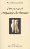 Jean-Marc Joubert - Foi Juive Et Croyance Chretienne.