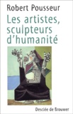 Robert Pousseur - Les Artistes, Sculpteurs D'Humanite.