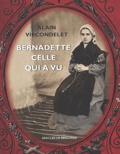 Alain Vircondelet - Bernadette, Celle Qui A Vu.