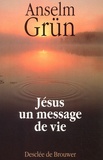 Anselm Grün - Jesus. Un Message De Vie En Cinquante Images.